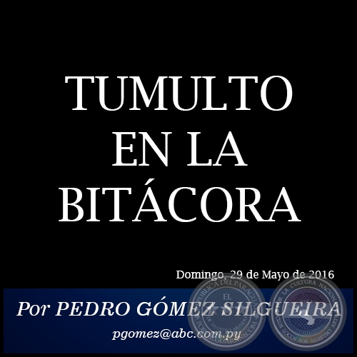 TUMULTO EN LA BITCORA - Por PEDRO GMEZ SILGUEIRA - Domingo, 29 de Mayo de 2016